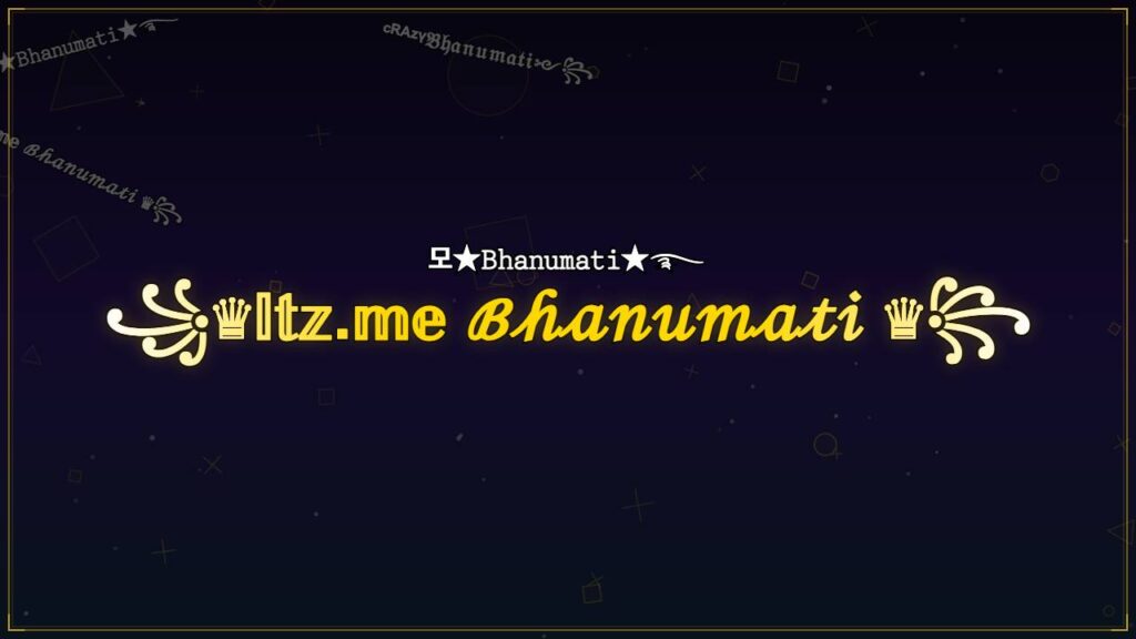 ꧁♛𝕀𝕥𝕫.𝕞𝕖 ℬ𝒽𝒶𝓃𝓊𝓂𝒶𝓉𝒾 ♛꧂ – Bhanumati Stylish Name