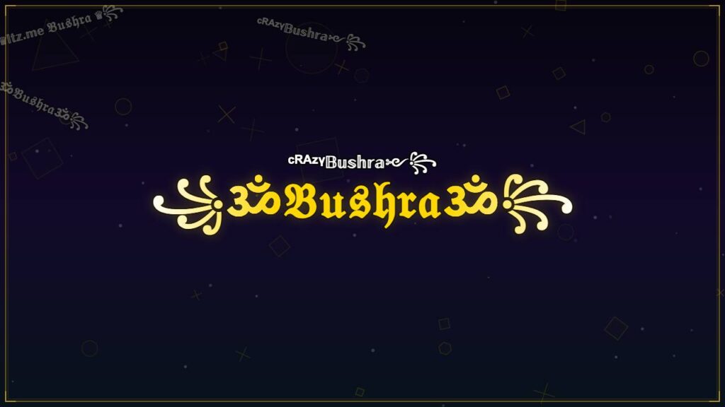 ꧁ॐ𝔅𝔲𝔰𝔥𝔯𝔞ॐ꧂ – Bushra Stylish Name