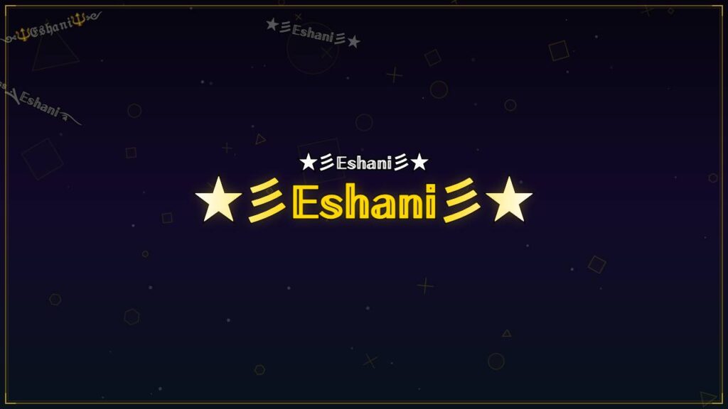 ★彡𝔼𝕤𝕙𝕒𝕟𝕚彡★ – Eshani Stylish Name