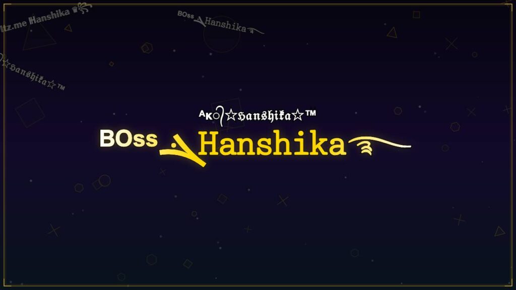 ᴮᴼˢˢܔ𝙷𝚊𝚗𝚜𝚑𝚒𝚔𝚊࿐ – Hanshika Stylish Name