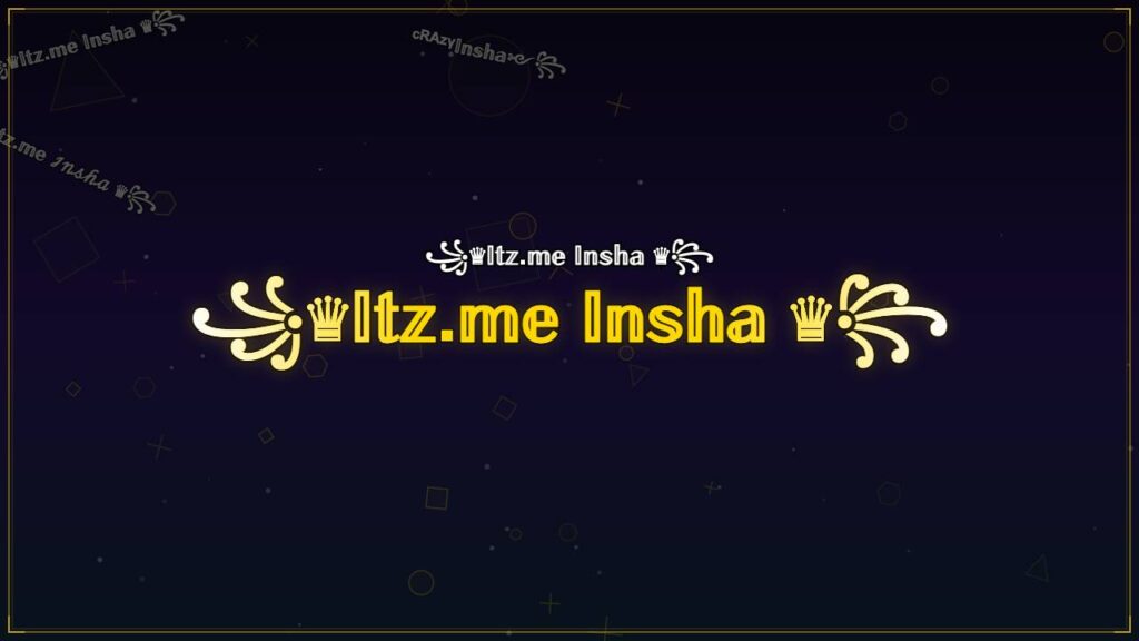 ꧁♛𝕀𝕥𝕫.𝕞𝕖 𝕀𝕟𝕤𝕙𝕒 ♛꧂ – Insha Stylish Name