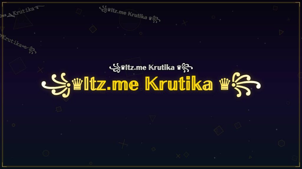 ꧁♛𝕀𝕥𝕫.𝕞𝕖 𝕂𝕣𝕦𝕥𝕚𝕜𝕒 ♛꧂ – Krutika Stylish Name