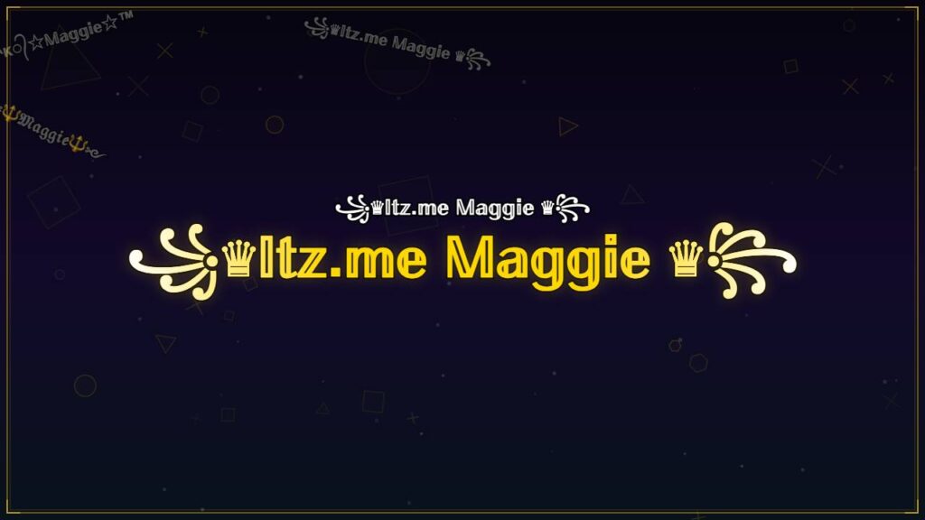 ꧁♛𝕀𝕥𝕫.𝕞𝕖 𝕄𝕒𝕘𝕘𝕚𝕖 ♛꧂ – Maggie Stylish Name