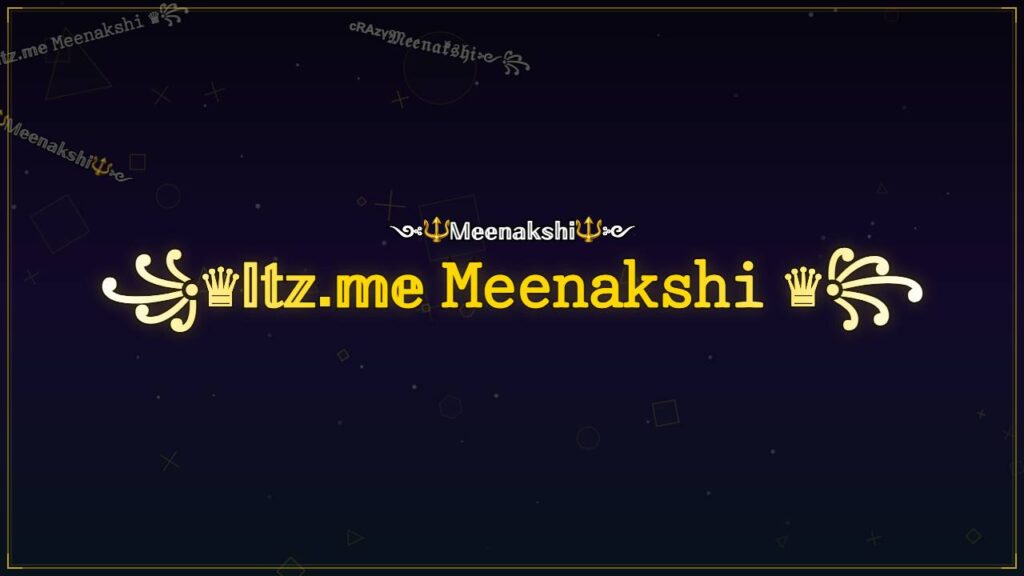 ꧁♛𝕀𝕥𝕫.𝕞𝕖 𝙼𝚎𝚎𝚗𝚊𝚔𝚜𝚑𝚒 ♛꧂ – Meenakshi Stylish Name