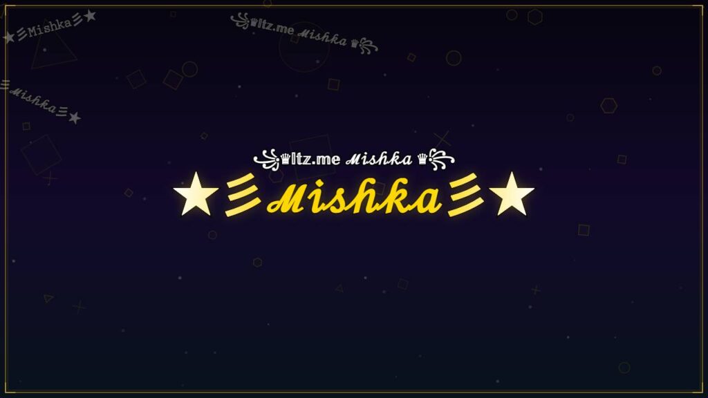 ★彡ℳ𝒾𝓈𝒽𝓀𝒶彡★ – Mishka Stylish Name