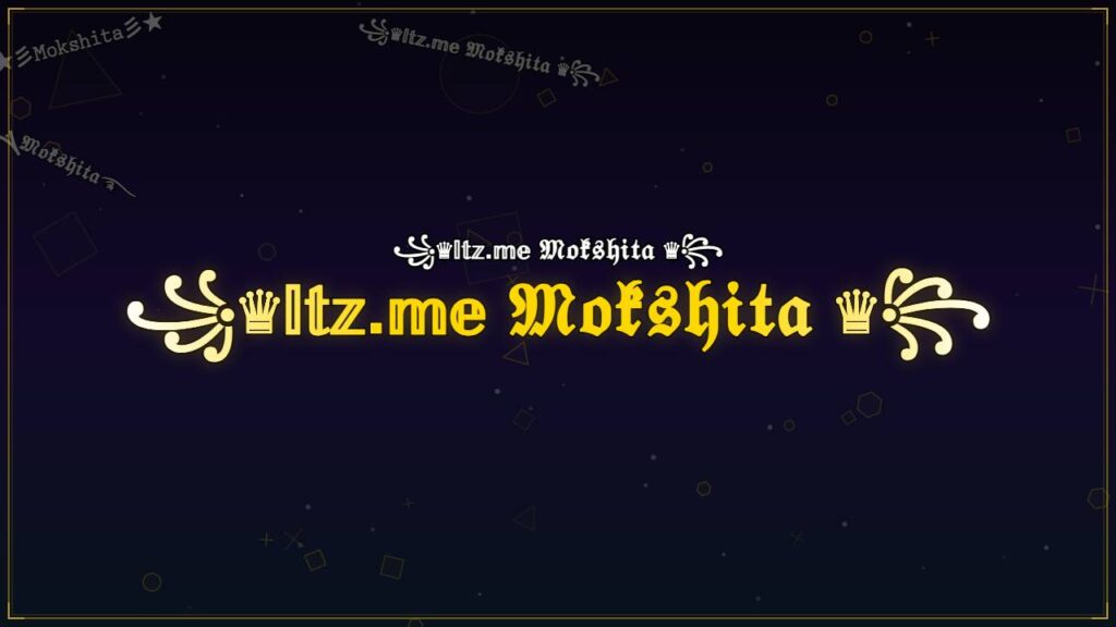 ꧁♛𝕀𝕥𝕫.𝕞𝕖 𝔐𝔬𝔨𝔰𝔥𝔦𝔱𝔞 ♛꧂ – Mokshita Stylish Name