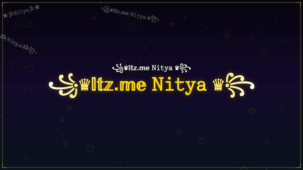 ꧁♛𝕀𝕥𝕫.𝕞𝕖 𝙽𝚒𝚝𝚢𝚊 ♛꧂ – Nitya Stylish Name