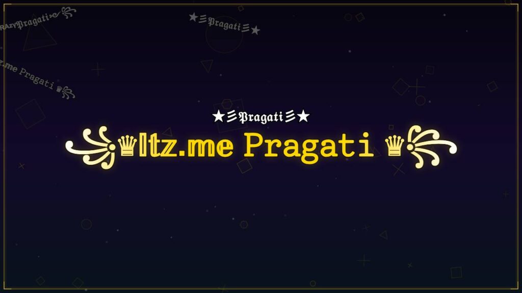 ꧁♛𝕀𝕥𝕫.𝕞𝕖 𝙿𝚛𝚊𝚐𝚊𝚝𝚒 ♛꧂ – Pragati Stylish Name