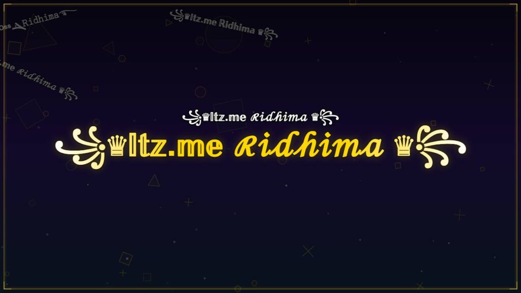 ꧁♛𝕀𝕥𝕫.𝕞𝕖 ℛ𝒾𝒹𝒽𝒾𝓂𝒶 ♛꧂ – Ridhima Stylish Name