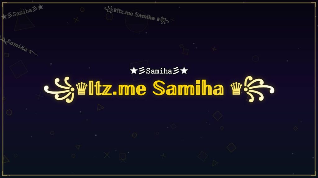 ꧁♛𝕀𝕥𝕫.𝕞𝕖 𝕊𝕒𝕞𝕚𝕙𝕒 ♛꧂ – Samiha Stylish Name