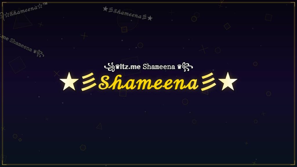 ★彡𝒮𝒽𝒶𝓂ℯℯ𝓃𝒶彡★ – Shameena Stylish Name