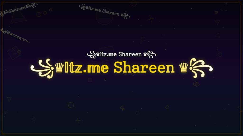 ꧁♛𝕀𝕥𝕫.𝕞𝕖 𝚂𝚑𝚊𝚛𝚎𝚎𝚗 ♛꧂ – Shareen Stylish Name