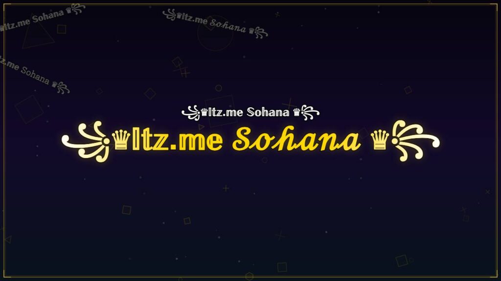 ꧁♛𝕀𝕥𝕫.𝕞𝕖 𝒮ℴ𝒽𝒶𝓃𝒶 ♛꧂ – Sohana Stylish Name