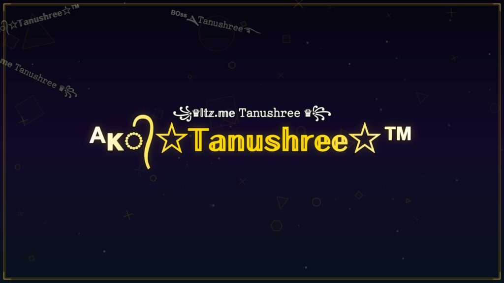 ᴬᴋ᭄☆𝕋𝕒𝕟𝕦𝕤𝕙𝕣𝕖𝕖☆™ – Tanushree Stylish Name