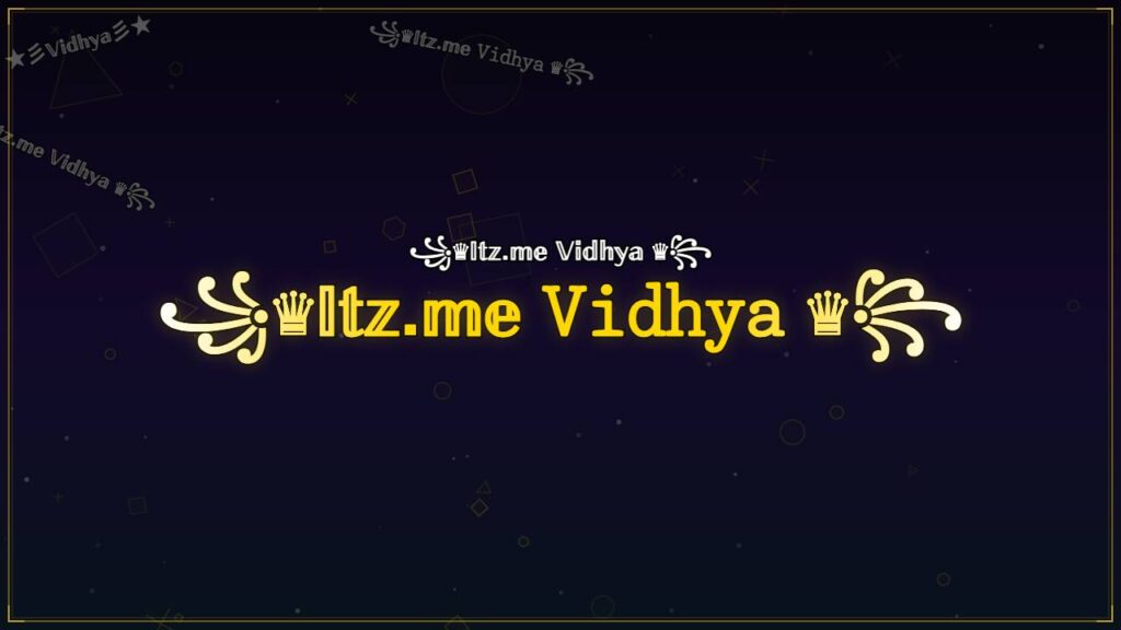 ꧁♛𝕀𝕥𝕫.𝕞𝕖 𝚅𝚒𝚍𝚑𝚢𝚊 ♛꧂ – Vidhya Stylish Name