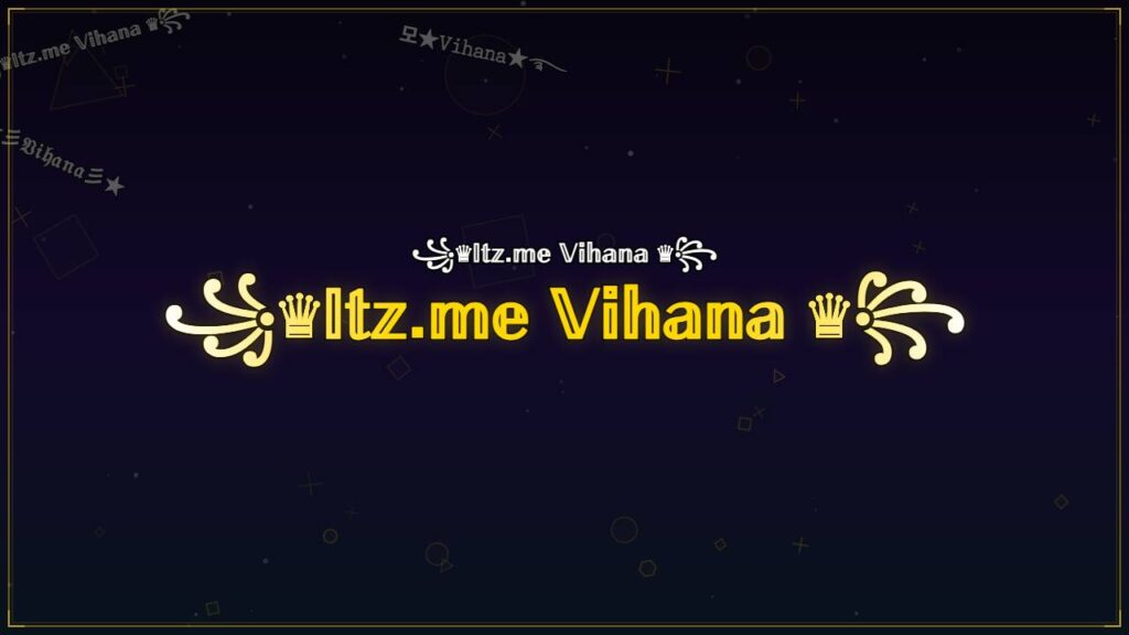 ꧁♛𝕀𝕥𝕫.𝕞𝕖 𝕍𝕚𝕙𝕒𝕟𝕒 ♛꧂ – Vihana Stylish Name