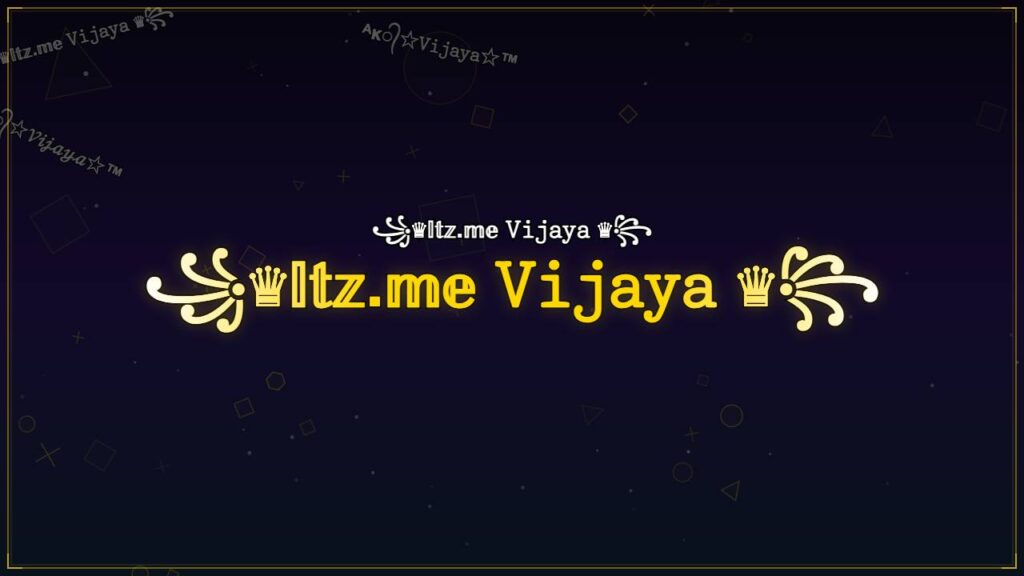꧁♛𝕀𝕥𝕫.𝕞𝕖 𝚅𝚒𝚓𝚊𝚢𝚊 ♛꧂ – Vijaya Stylish Name