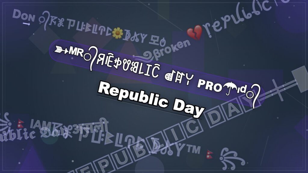 ᴬᴋ᭄☆𝓡𝓮𝓹𝓾𝓫𝓵𝓲𝓬 𝓓𝓪𝔂☆™ Republic Day Stylish Name