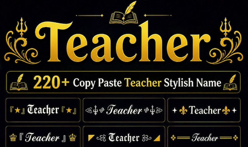Copy Paste 220+ Teacher Stylish Names