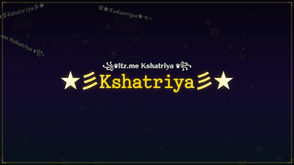 ★彡𝙺𝚜𝚑𝚊𝚝𝚛𝚒𝚢𝚊彡★ – Kshatriya Stylish Name
